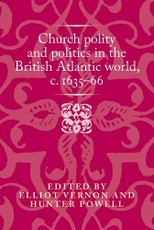 Church polity and politics in the British Atlantic world, c. 1635-66