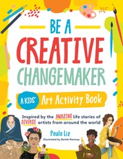 Creative Changemakers: Amazing Artists from Around the World