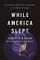 While America Slept