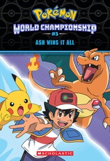 Ash Wins It All! (PokÃÂ©mon: World Championship Trilogy #3)