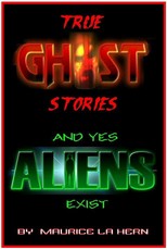 True Ghost Stories and Yes Aliens Exist