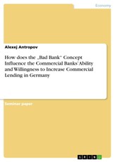 How does the "Bad Bank" Concept Influence the Commercial Banks' Ability and Willingness to Increase Commercial Lending in Germany