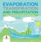 Evaporation, Transpiration and Precipitation  | Water Cycle for Kids | Children's Water Books