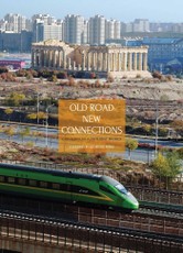 Old Road New Connections: China Builds a Different World