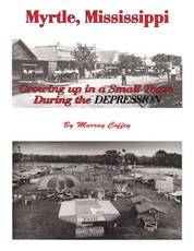 Myrtle, Mississippi Growing Up In a Small Town During the Depression