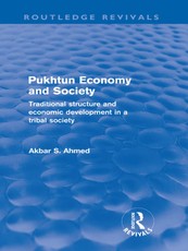Ahmed, A: Pukhtun Economy and Society (Routledge Revivals)