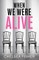 When We Were Alive