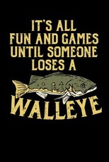 It's All Fun And Games Until Someone Loses A Walleye