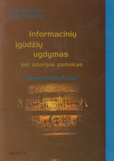 Informacinių įgūdžių ugdymas per istorijos pamokas. Darbo sąsiuvinis 7 klasei