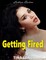Getting Fired (Lesbian Erotica)