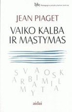 Vaiko kalba ir mąstymas: vaiko logikos tyrinėjimai