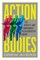 Action Bodies