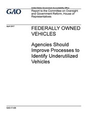 Federally owned vehicles, agencies should improve processes to identify underutilized vehicles