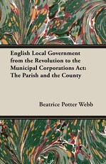 English Local Government from the Revolution to the Municipal Corporations Act: The Parish and the County