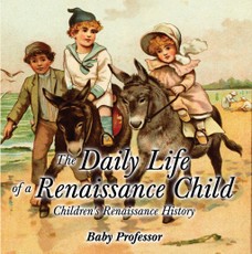 The Daily Life of a Renaissance Child | Children's Renaissance History