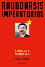 RAUDONASIS IMPERATORIUS. Xi Jinpingas ir jo naujoji Kinija