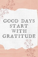 Good Days Start With Gratitude