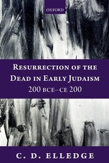 Resurrection of the Dead in Early Judaism, 200 Bce-Ce 200