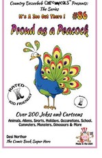 Proud As A Peacock - Over 200 Jokes + Cartoons - Animals, Aliens, Sports, Holidays, Occupations, School, Computers, Monsters, Dinosaurs & More - in BLACK and WHITE