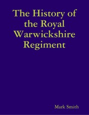 The History of the Royal Warwickshire Regiment