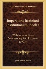 Imperatoris Iustiniani Institiutionum, Book 4