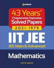 43 Years Chapterwise Topicwise Solved Papers (2021-1979) IIT JEE Mathematics