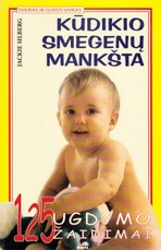 Kūdikio smegenų mankšta. 125 ugdymo žaidimai