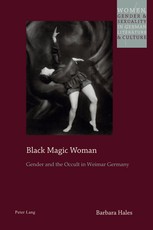Black Magic Woman; Gender and the Occult in Weimar Germany