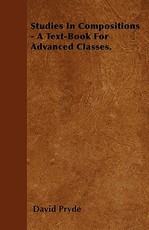 Studies in Compositions - A Text-Book for Advanced Classes.