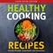 Healthy Cooking Recipes: Clean Eating Edition: Quinoa Recipes, Superfoods and Smoothies