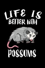 Life Is Better With Possums