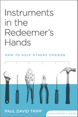 Instruments in the Redeemer`s Hands Facilitator` - How to Help Others Change