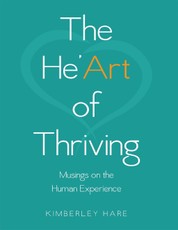 The He'art of Thriving: Musings On the Human Experience