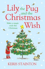 Stainton, K: Lily, the Pug and the Christmas Wish