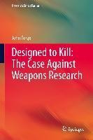 Designed to Kill: The Case Against Weapons Research