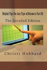 Helpful Tips For Any Type of Business Part III
