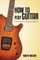 How to Play Guitar