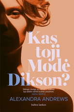 KAS TOJI MODĖ DIKSON? Nenuspėjamas, klastingas ir velniškai greitas trileris