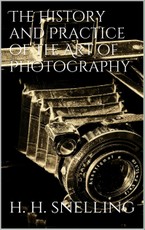 The History and Practice of the Art of Photography