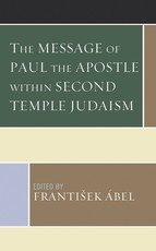 The Message of Paul the Apostle Within Second Temple Judaism