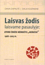 Laisvas žodis laisvame pasaulyje: atviro žodžio mėnraštis „Akiračiai“ 1968-2005 m.(knyga su defektais)