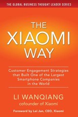 The Xiaomi Way: Customer Engagement Strategies That Built One of the Largest Smartphone Companies in the World