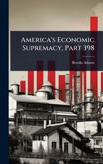 America's Economic Supremacy, Part 398