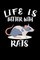 Life Is Better With Rats
