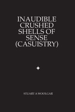 Inaudible Crushed Shells of Sense (Casuistry)