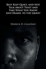 Best Keep Quiet, and Not Talk about That! and Take What You Know and Heard, to the Grave!