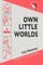 Own Little Worlds