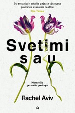 Svetimi sau. Neramūs protai ir patirtys, kurie padaro mus tuo, kas esame