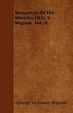 Memorials Of The Ministry Of G. V. Wigram. Vol. II.