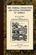 The Criminal Prosecution and Capital Punishment of Animals